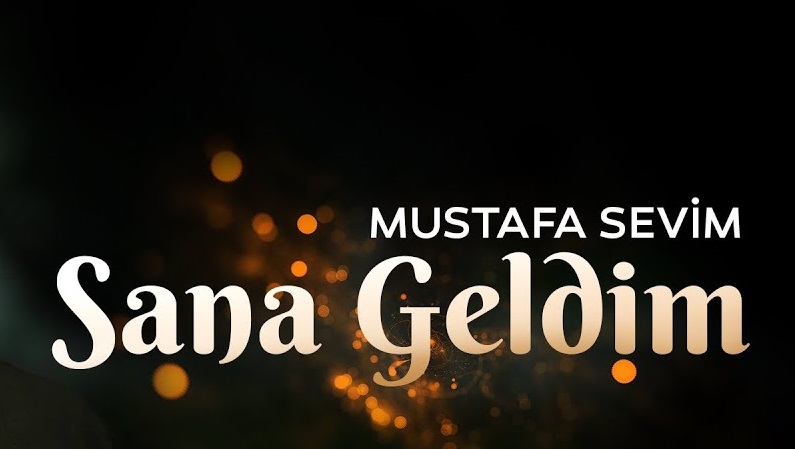 Mustafa Sevim - Sana Geldim